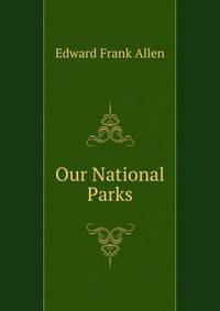 Our National Parks