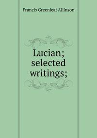 Lucian; selected writings;
