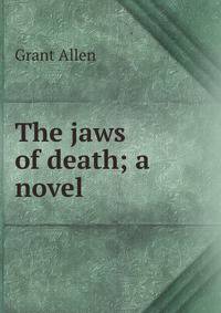 The jaws of death; a novel
