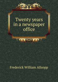 Twenty years in a newspaper office