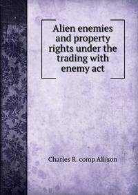 Alien enemies and property rights under the trading with enemy act