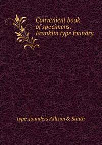 Convenient book of specimens. Franklin type foundry