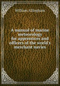 A manual of marine meteorology for apprentices and officers of the world's merchant navies