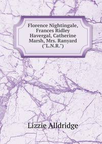 Florence Nightingale, Frances Ridley Havergal, Catherine Marsh, Mrs. Ranyard ("L.N.R.")