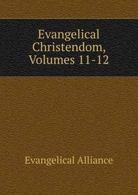 Evangelical Christendom, Volumes 11-12