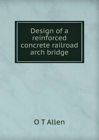 Design of a reinforced concrete railroad arch bridge