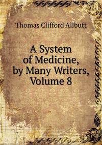 A System of Medicine, by Many Writers, Volume 8