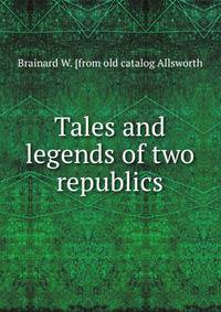 Tales and legends of two republics