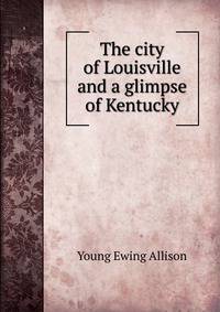 The city of Louisville and a glimpse of Kentucky