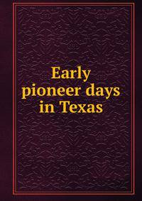Early pioneer days in Texas