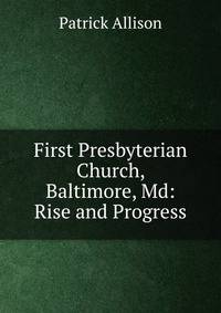 First Presbyterian Church, Baltimore, Md: Rise and Progress