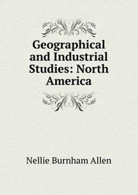 Geographical and Industrial Studies: North America
