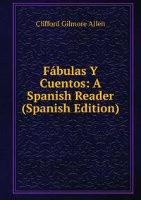 Fabulas Y Cuentos: A Spanish Reader (Spanish Edition)