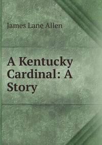 A Kentucky Cardinal: A Story