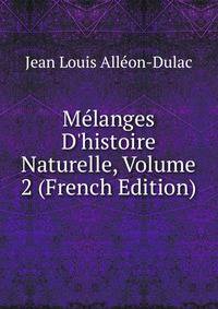 M?langes D'histoire Naturelle, Volume 2 (French Edition)
