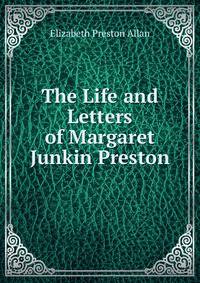 The Life and Letters of Margaret Junkin Preston