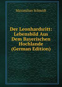 Der Leonhardsritt: Lebensbild Aus Dem Bayerischen Hochlande (German Edition)
