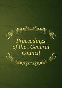 Proceedings of the . General Council