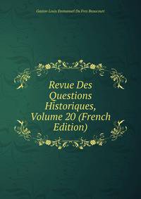Revue Des Questions Historiques, Volume 20 (French Edition)