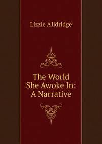 The World She Awoke In: A Narrative