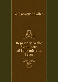 Repertory to the Symptoms of Intermittent Fever