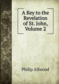 A Key to the Revelation of St. John, Volume 2
