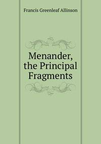 Menander, the Principal Fragments