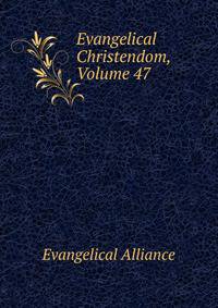 Evangelical Christendom, Volume 47