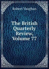 The British Quarterly Review, Volume 77