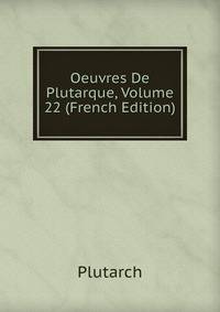 Oeuvres De Plutarque, Volume 22 (French Edition)