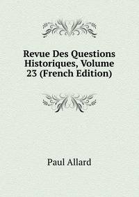 Revue Des Questions Historiques, Volume 23 (French Edition)