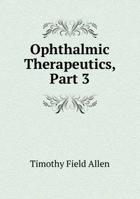 Ophthalmic Therapeutics, Part 3