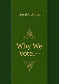 Why We Vote,--
