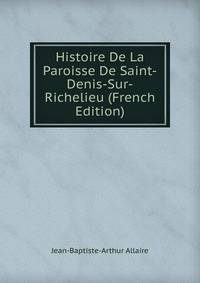 Histoire De La Paroisse De Saint-Denis-Sur-Richelieu (French Edition)