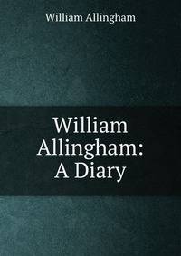 William Allingham: A Diary