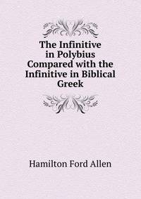 The Infinitive in Polybius Compared with the Infinitive in Biblical Greek