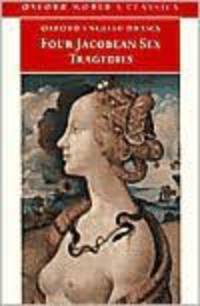 Four Jacobean Sex Tragedies: William Barksted and Lewis Machin: The Insatiate Countess; Francis Beaumont and John Fletcher: The Maid's Tragedy; Thomas ... of Valentinian