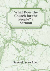 What Does the Church for the People? a Sermon
