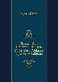 Skizzen Aus Unserm Heutigen Volksleben, Volume 3 (German Edition)