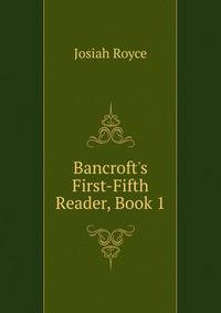 Bancroft's First-Fifth Reader, Book 1