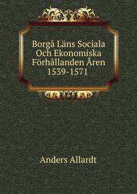 Borga Lans Sociala Och Ekonomiska Forhallanden Aren 1539-1571 .