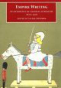 Empire Writing: An Anthology of Colonial Literature 1870-1918