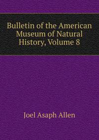Bulletin of the American Museum of Natural History, Volume 8
