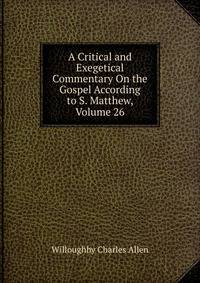 A Critical and Exegetical Commentary On the Gospel According to S. Matthew, Volume 26