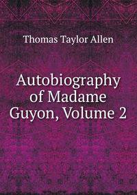 Autobiography of Madame Guyon, Volume 2