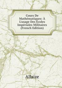 Cours De Math?matiques: ? L'usage Des ?coles Imp?riales Militaires (French Edition)