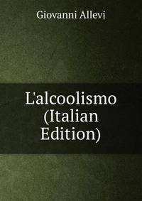 L'alcoolismo (Italian Edition)