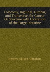 Colotomy, Inguinal, Lumbar, and Transverse, for Cancer Or Stricture with Ulceration of the Large Intestine