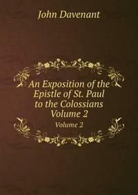 An Exposition of the Epistle of St. Paul to the Colossians, Volume 2