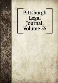 Pittsburgh Legal Journal, Volume 55